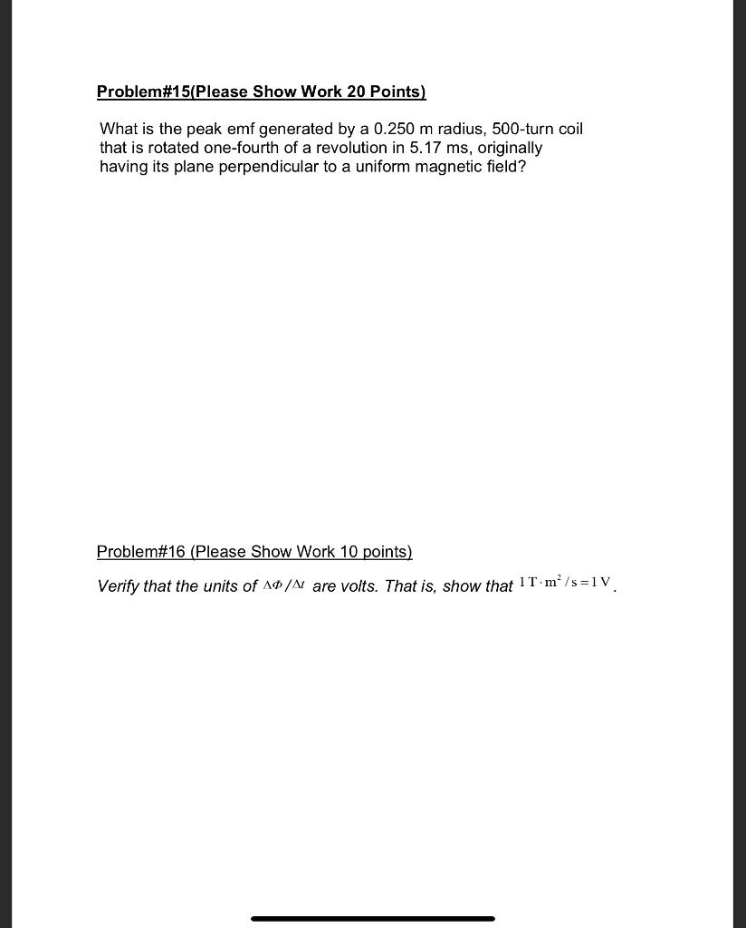 Problem 15 Please Show Work 20 Points What Is The Peak Emf Generated By A 0 250 M Radius 500 Turn Coil That Is Rotated 1