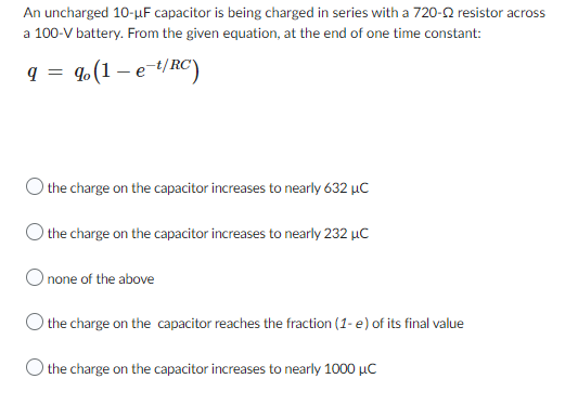 An Uncharged 10 Uf Capacitor Is Being Charged In Series With A 720 22 Resistor Across A 100 V Battery From The Given Eq 1