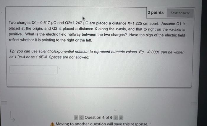 2 Points Save Answer Two Charges Q1 0 517 Uc And Q2 1 247 Uc Are Placed A Distance X 1 225 Cm Apart Assume Q1 Is Place 1