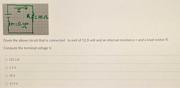 I I 3r 0 100 Given The Above Circuit That Is Connected To Emf Of 12 0 Volt And An Internal Resistance R And A Load Resit 1