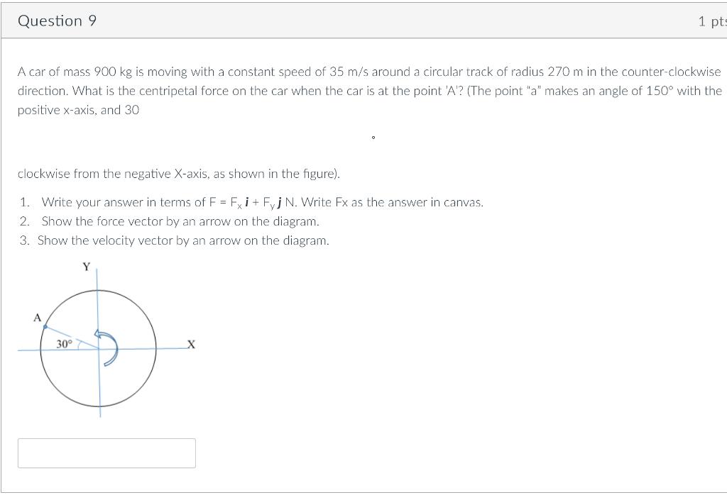 Question 9 A Car Of Mass 900 Kg Is Moving With A Constant Speed Of 35 M S Around A Circular Track Of Radius 270 M In The 1