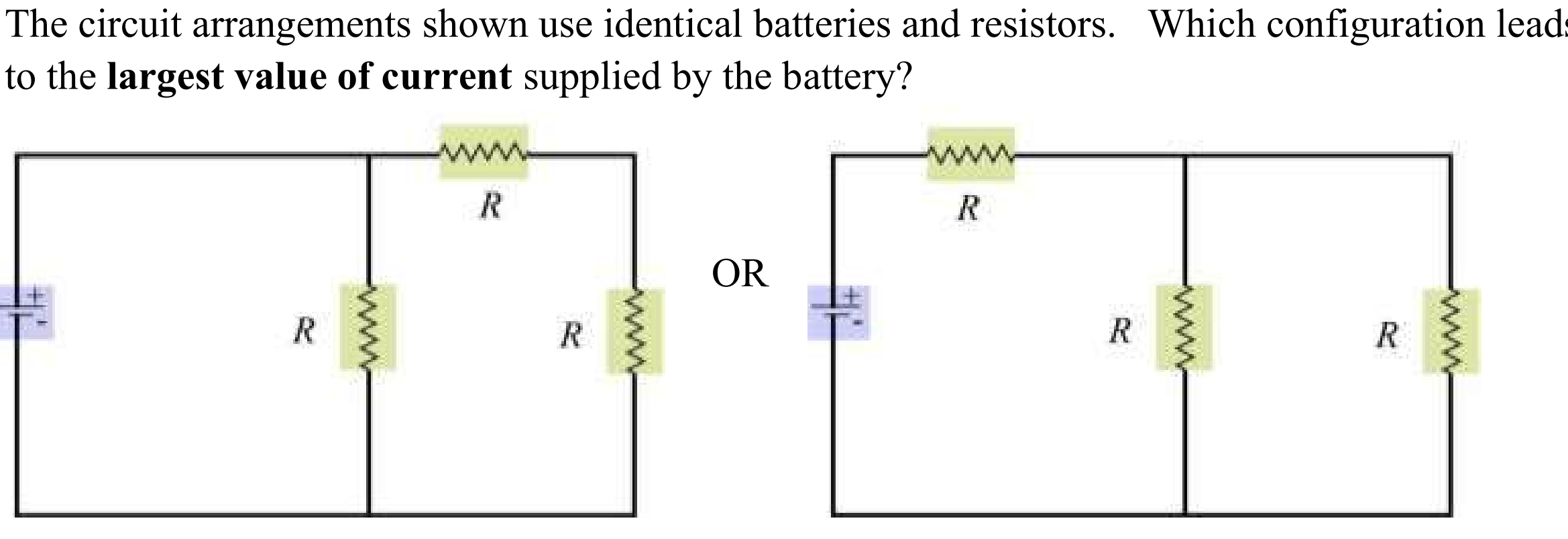 The Circuit Arrangements Shown Use Identical Batteries And Resistors Which Configuration Lead To The Largest Value Of C 1