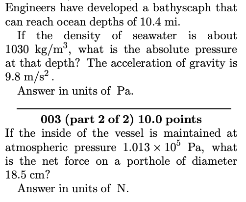 Engineers Have Developed A Bathyscaph That Can Reach Ocean Depths Of 10 4 Mi If The Density Of Seawater Is About 1030 K 1