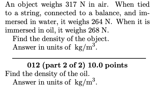 An Object Weighs 317 N In Air When Tied To A String Connected To A Balance And Im Mersed In Water It Weighs 264 N 1