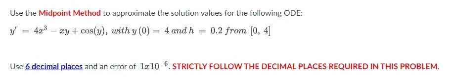Use The Midpoint Method To Approximate The Solution Values For The Following Ode Y 42 Xy Cos Y With Y 0 4 1