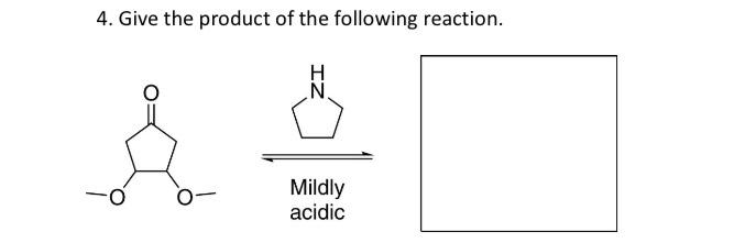 4 Give The Product Of The Following Reaction Iz Mildly Acidic 1