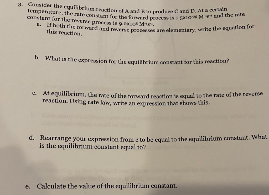 3 Consider The Equilibrium Reaction Of A And B To Produce C And D At A Certain Temperature The Rate Constant For The 1