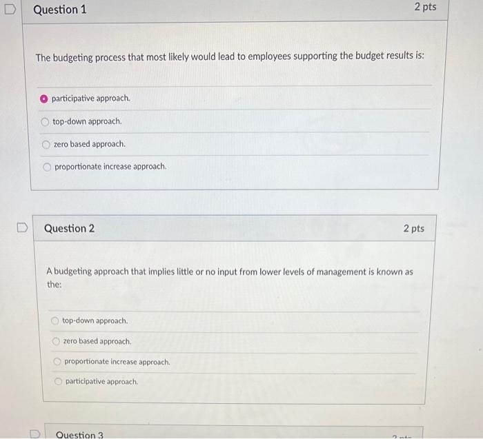D Question 1 2 Pts The Budgeting Process That Most Likely Would Lead To Employees Supporting The Budget Results Is Part 1