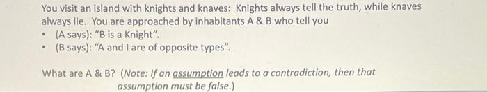 You Visit An Island With Knights And Knaves Knights Always Tell The Truth While Knaves Always Lie You Are Approached 1