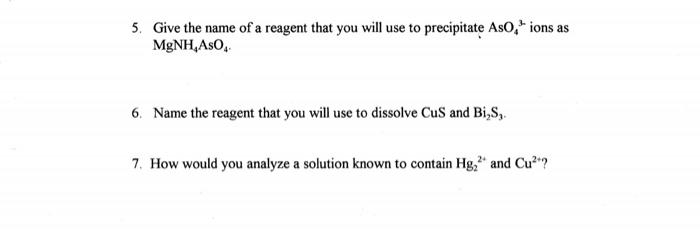 5 Give The Name Of A Reagent That You Will Use To Precipitate Aso Ions As Mgnh Aso 6 Name The Reagent That You Will 1