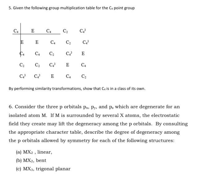 5 Given The Following Group Multiplication Table For The C4 Point Group C4 C4 C C E E C4 C4 C4 C S C C C C C C 1
