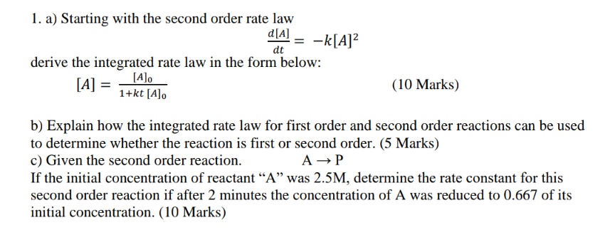 1 A Starting With The Second Order Rate Law D A Dt K A Derive The Integrated Rate Law In The Form Below A 1