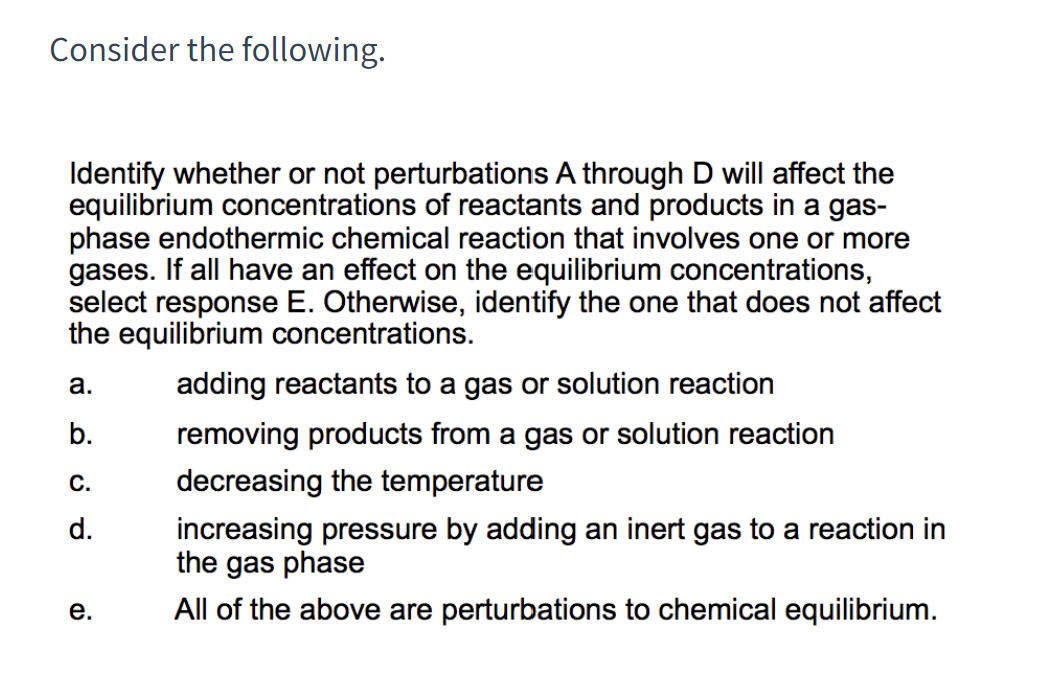 Consider The Following Identify Whether Or Not Perturbations A Through D Will Affect The Equilibrium Concentrations Of 1