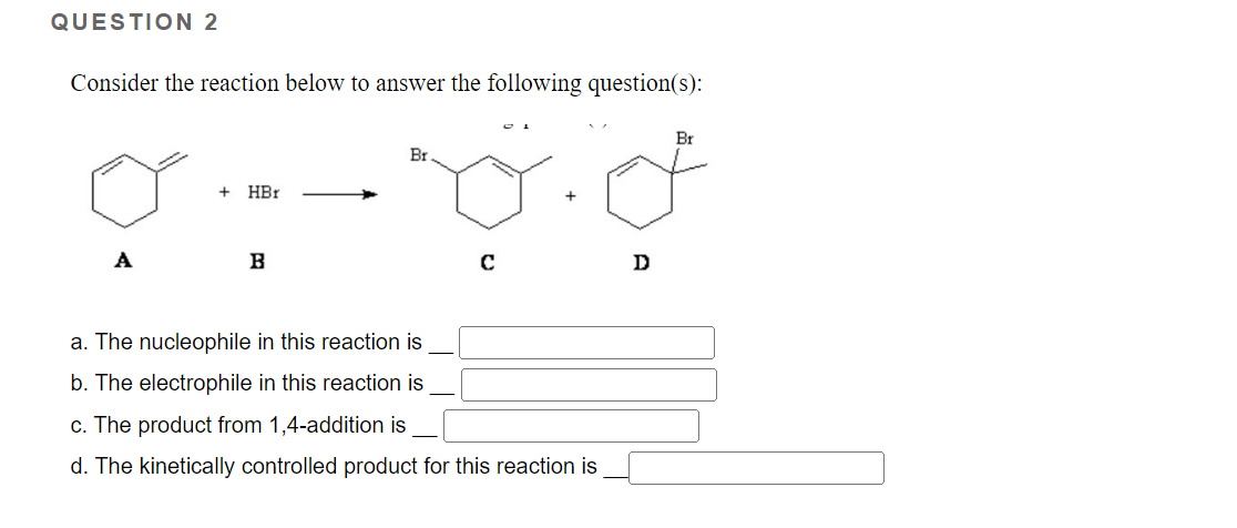 Question 2 Consider The Reaction Below To Answer The Following Question S Od Hbr B Br A The Nucleophile In This Rea 1
