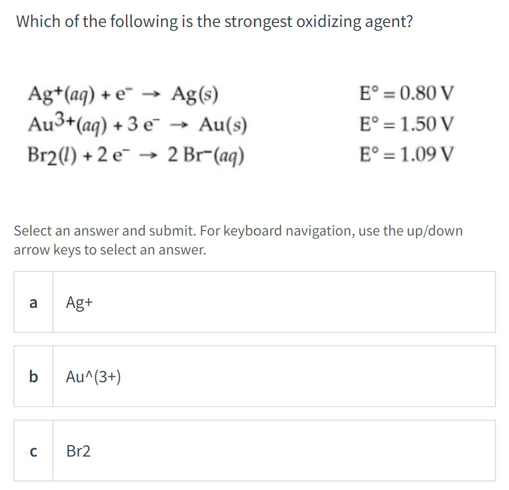 Which Of The Following Is The Strongest Oxidizing Agent Ag Aq E Ag S Au Aq 3 E Au S Br2 1 2 E 2 Br 1