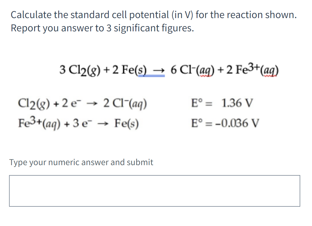 Calculate The Standard Cell Potential In V For The Reaction Shown Report You Answer To 3 Significant Figures 3 Cl2 G 1