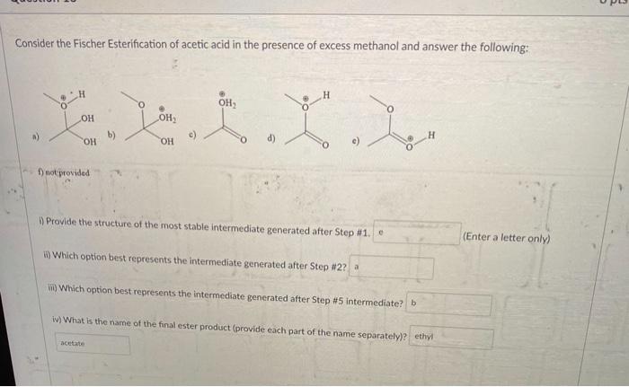 Consider The Fischer Esterification Of Acetic Acid In The Presence Of Excess Methanol And Answer The Following Oh Xxxx 1