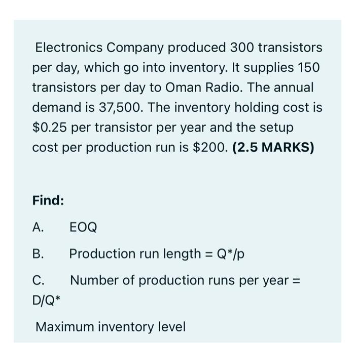 Electronics Company Produced 300 Transistors Per Day Which Go Into Inventory It Supplies 150 Transistors Per Day To Om 1