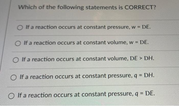 Which Of The Following Statements Is Correct O If A Reaction Occurs At Constant Pressure W De O If A Reaction Occur 1