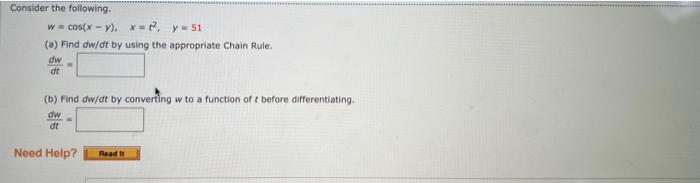 Consider The Following W Cos X 7 X 1 Y 51 A Find Dw Dt By Using The Appropriate Chain Rule Dw Dr B Find 1