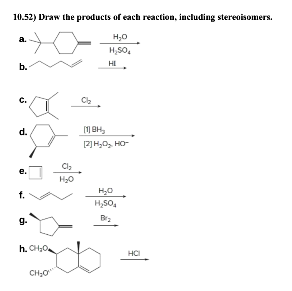 10 52 Draw The Products Of Each Reaction Including Stereoisomers H O H So4 Hi A B C Ca D E F G H Ch3o Ch3o C 1