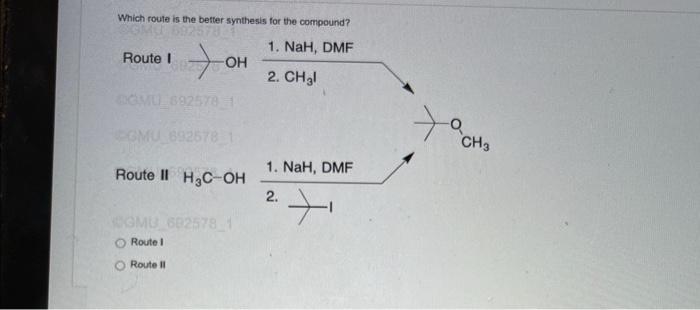 Which Route Is The Better Synthesis For The Compound 1 Nah Dmf 2 Ch L Route I Oh Cgmu 692578 1 Cgmu 692578 1 Route I 1