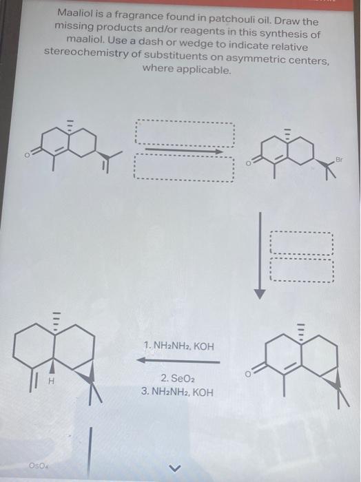 Maaliol Is A Fragrance Found In Patchouli Oil Draw The Missing Products And Or Reagents In This Synthesis Of Maaliol U 1