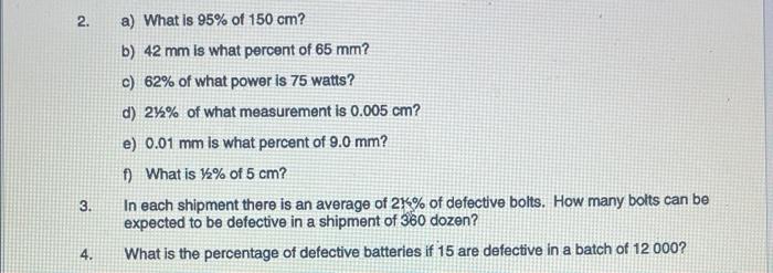 2 3 4 A What Is 95 Of 150 Cm B 42 Mm Is What Percent Of 65 Mm C 62 Of What Power Is 75 Watts D 2 Of What M 1