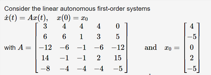Consider The Linear Autonomous First Order Systems I T Ax T X 0 X 0 Xo 3 4 4 6 6 1 12 1 6 14 1 2 8 4 4 W 1