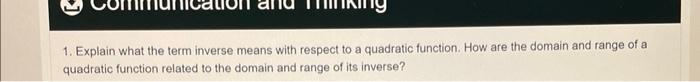 1 Explain What The Term Inverse Means With Respect To A Quadratic Function How Are The Domain And Range Of A Quadratic 1
