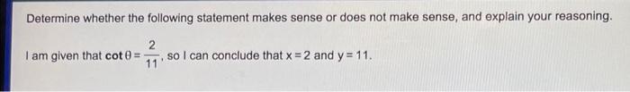 Determine Whether The Following Statement Makes Sense Or Does Not Make Sense And Explain Your Reasoning I Am Given That 4