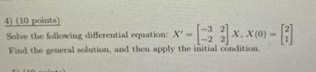 4 10 Points Solve The Following Differential Equation X Find The General Solution And Then Apply The Initial Cond 1