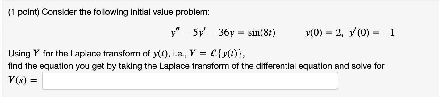 1 Point Consider The Following Initial Value Problem Y 5y36y Sin 8t Y 0 2 Y 0 1 Using Y For The Laplace 1