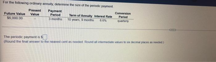 For The Following Ordinary Annuity Determine The Size Of The Periodic Payment Present Value Future Value 6 000 00 Pay 1