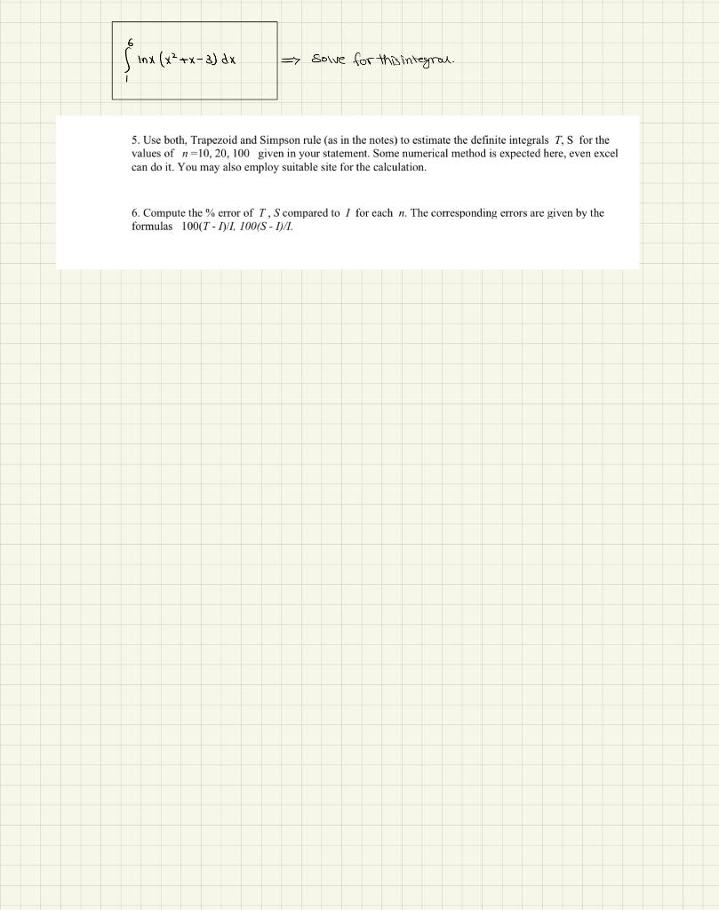 Inx X X 3 Dx Solve For This Integral 5 Use Both Trapezoid And Simpson Rule As In The Notes To Estimate The 1