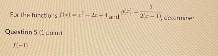 For The Functions F X X 2x 4 And Question 5 1 Point F 1 G X 3 2 1 Determine 1