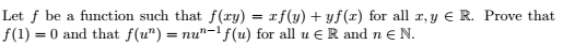 Let F Be A Function Such That F Ry F Y Yf X For All X Y R Prove That F 1 0 And That F U Nu F U For All U 1