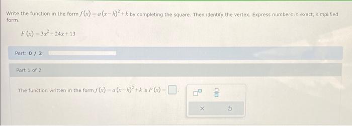 Write The Function In The Form X A X H Kby Completing The Square Then Identify The Vertex Express Numbers In Ex 1