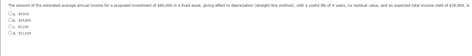 The Amount Of The Estimated Average Annual Income For A Proposed Investment Of 86 000 In A Fixed Asset Giving Effect T 1