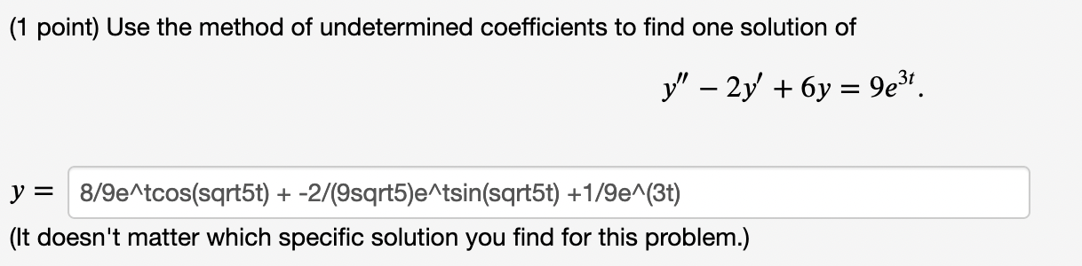 1 Point Use The Method Of Undetermined Coefficients To Find One Solution Of Y 2y 6y 9e T Y 8 9e Tcos Sqrt5t 1