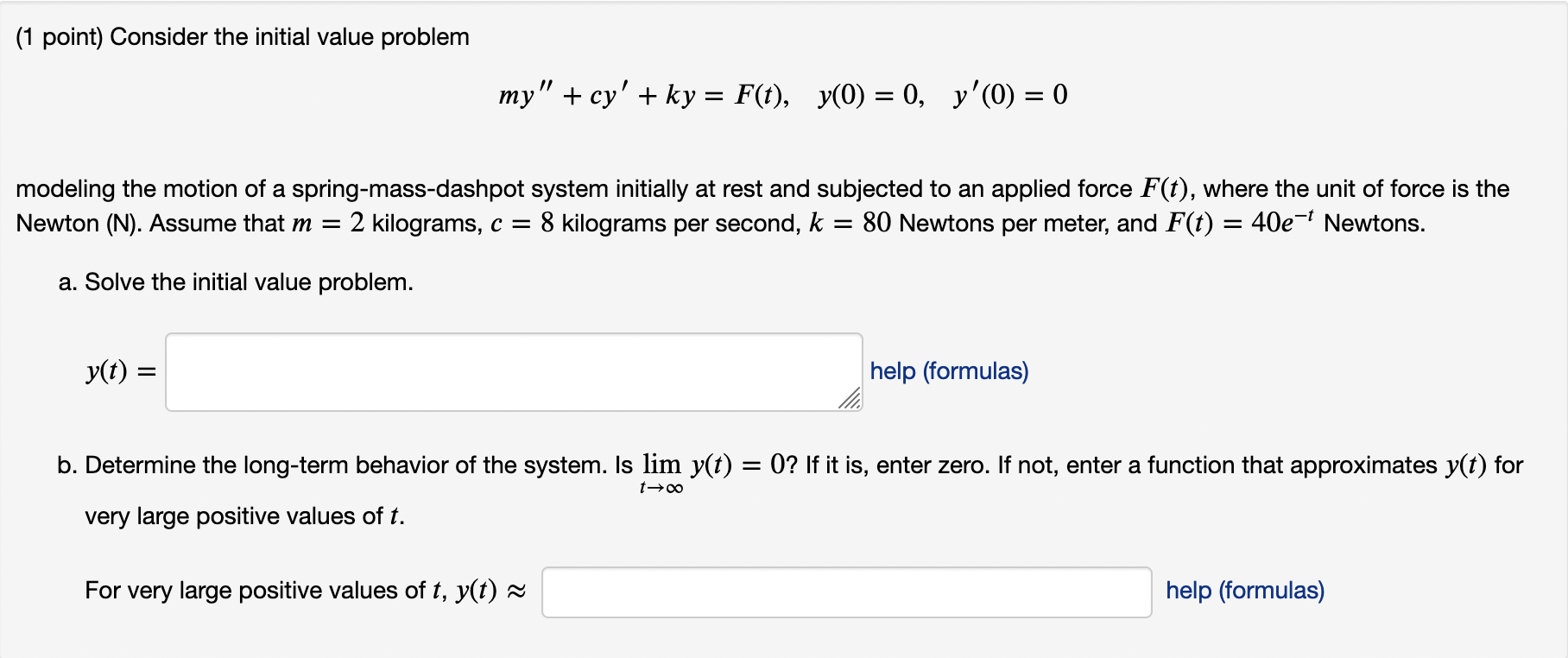 1 Point Consider The Initial Value Problem My Cy Ky F T Y 0 0 Y 0 0 Modeling The Motion Of A Spring 1
