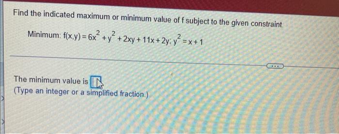 Find The Indicated Maximum Or Minimum Value Of F Subject To The Given Constraint Minimum F X Y 6x Y 2xy 11x 1