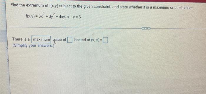 Find The Indicated Maximum Or Minimum Value Of F Subject To The Given Constraint Minimum F X Y 6x Y 2xy 11x 2