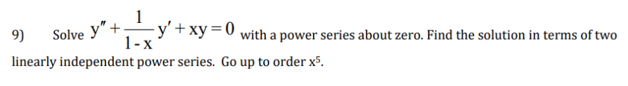 Y Y Xy 0 With A Power Series About Zero Find The Solution In Terms Of Two 9 Solve 1 X Linearly Independent Power 1