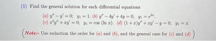 1 Find The General Solution For Each Differential Equations A Y Y 0 Y 1 B Y 4y 4y 0 Y E C X Y 1