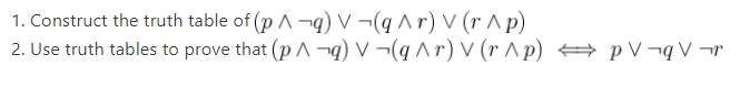 1 Construct The Truth Table Of Pa Q V Q R V R P 2 Use Truth Tables To Prove That Pa Q V Q R V R P Pv Qv 1