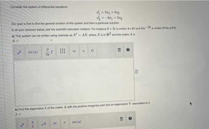 Consider The System Of Differential Equations 21 42 41 22 Our Goal Is First To Find The General Solution Of This Sy 1