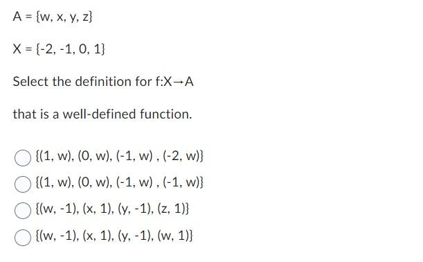 A W X Y Z X 2 1 0 1 Select The Definition For F X A That Is A Well Defined Function 1 W 0 W 1 1
