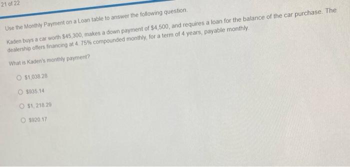 21 Of 22 Use The Monthly Payment On A Loan Table To Answer The Following Question Kaden Buys A Car Worth 45 300 Makes 1