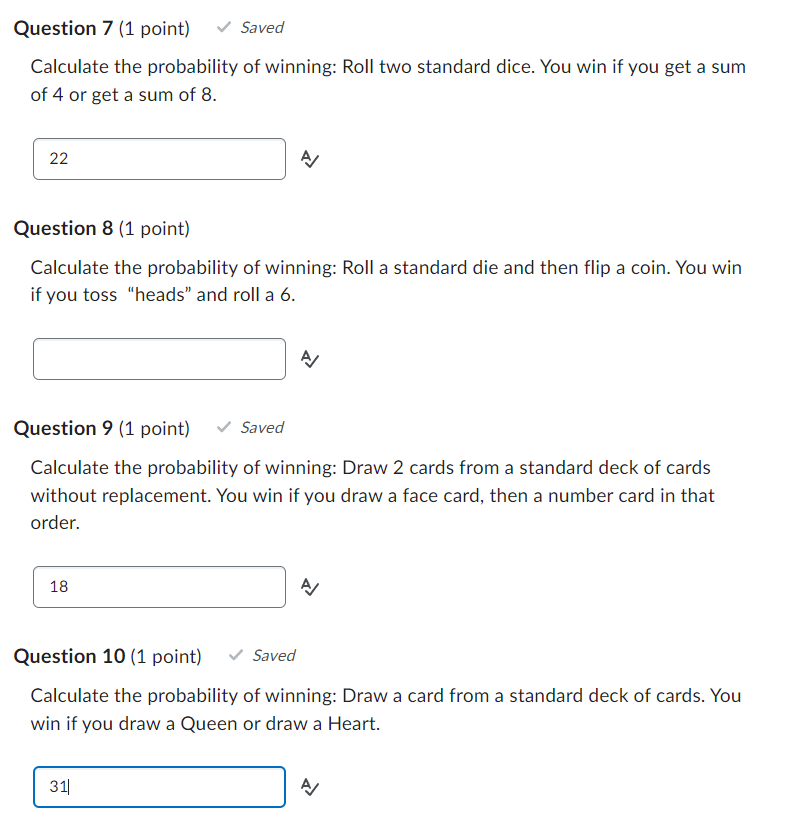 Question 7 1 Point Saved Calculate The Probability Of Winning Roll Two Standard Dice You Win If You Get A Sum Of 4 O 1